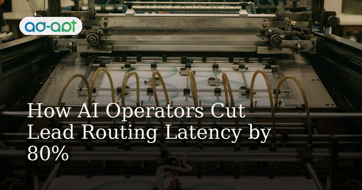 How AI Operators Cut Lead Routing Latency by 80%