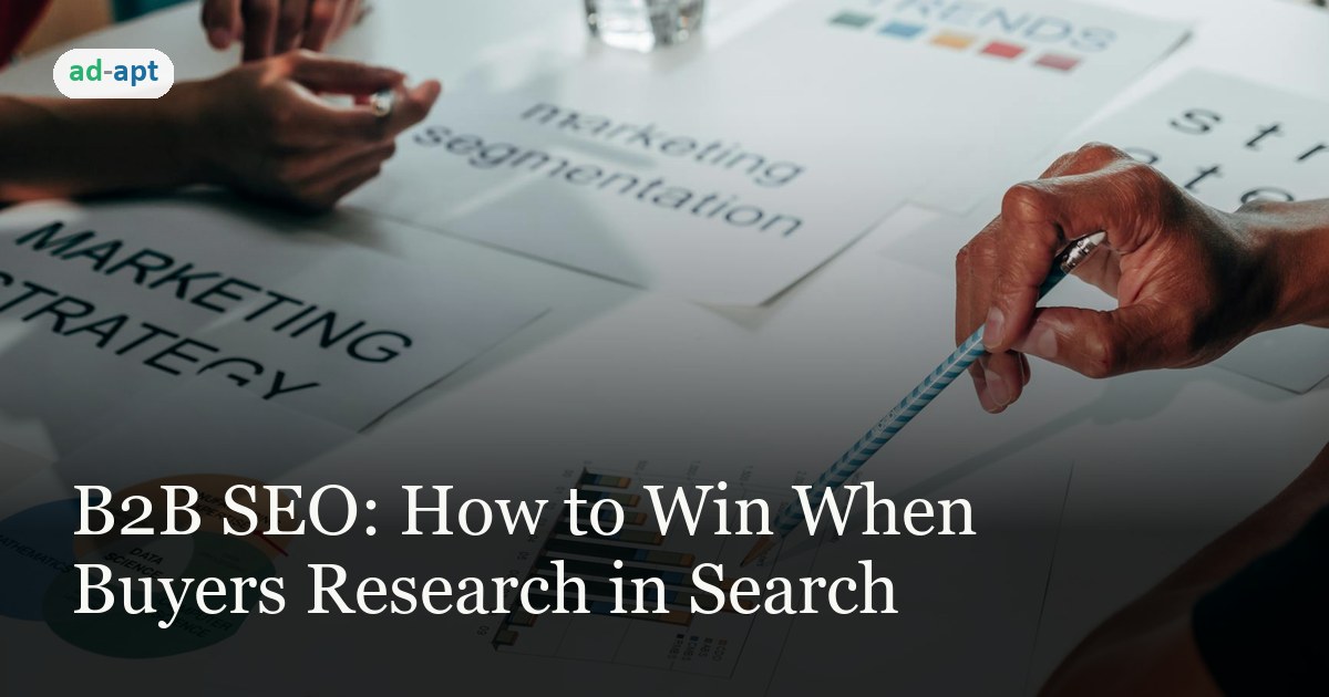 B2B SEO: How to Win When Buyers Research in Search