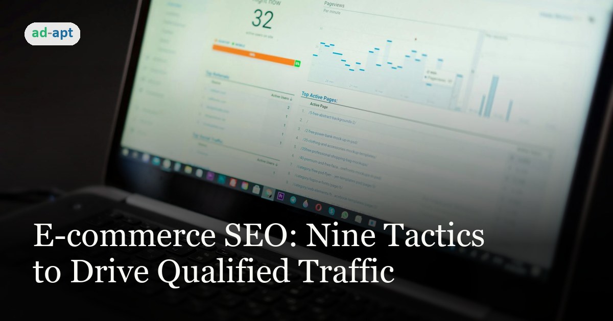 E-commerce SEO: Nine Tactics to Drive Qualified Traffic