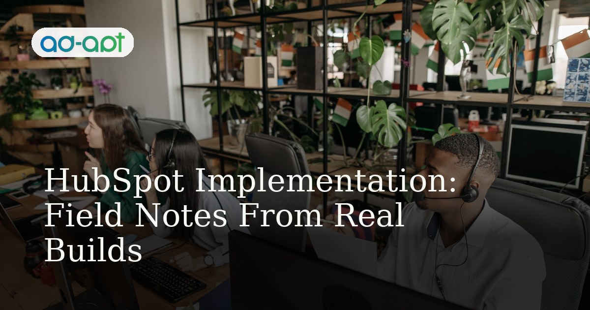 HubSpot Implementation: Field Notes From Real Builds