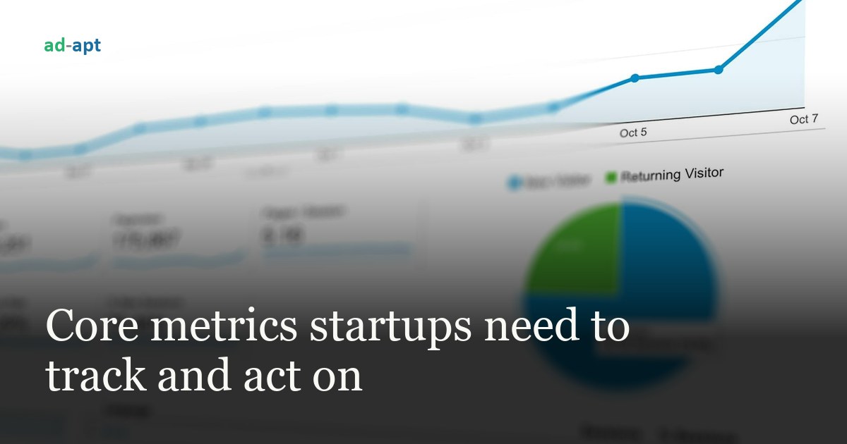 Core metrics startups need to track and act on