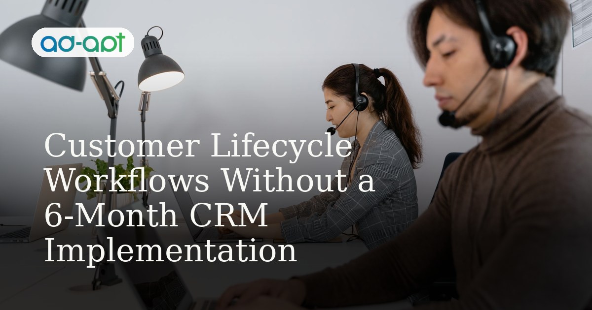 Customer Lifecycle Workflows Without a 6-Month CRM Implementation